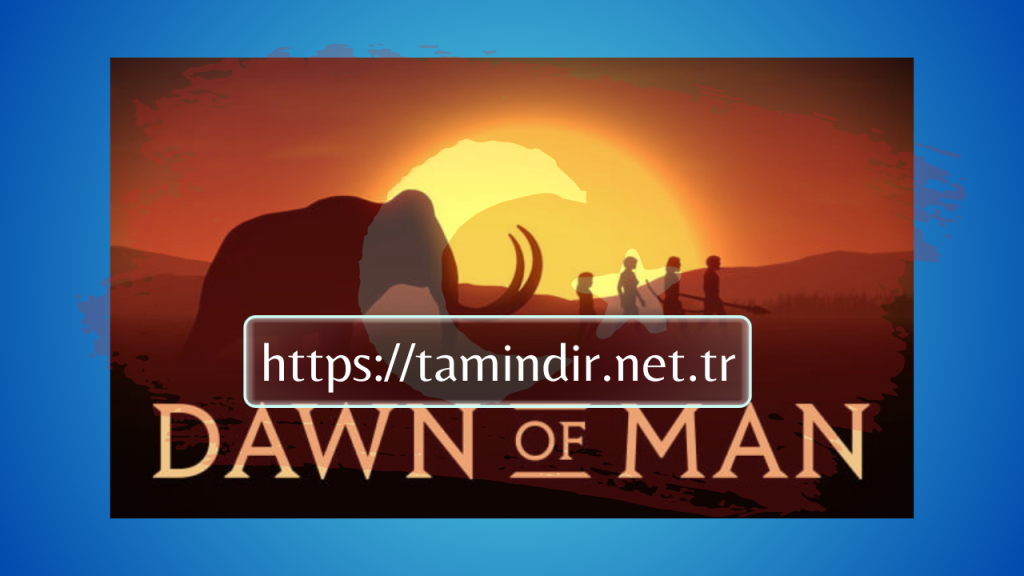 Dawn Of Man Indir
